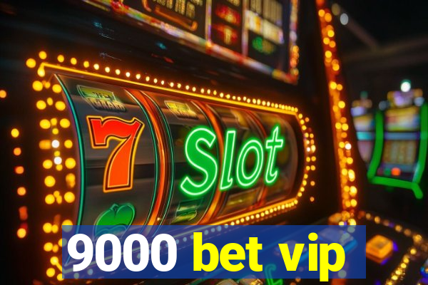 9000 bet vip